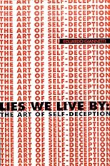 Lies We Live By: The Art of Self-Deception