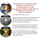 The Online Business Setup, Guerilla Marketing, Salesmanship for Wine Making Supplies... by Wine Making