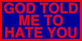 GOD TOLD ME TO HATE YOU Bumper Sticker