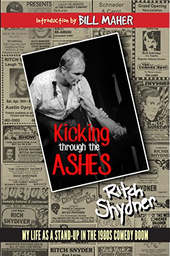 Kicking Through the Ashes: My Life As A Stand-up in the 1980s Comedy Boom