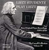 Liszt Students play Liszt: Rare original piano roll recordings 1905-1926