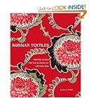 Russian Textiles: Printed Cloth for the Bazaars of Central Asia by Susan Meller, Don Tuttle, Kate Fitz Gibbon, and Annie Carlano
