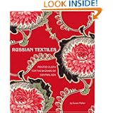 Russian Textiles: Printed Cloth for the Bazaars of Central Asia by Susan Meller, Don Tuttle, Kate Fitz Gibbon and Annie Carlano