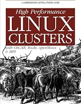 High Performance Linux Clusters with OSCAR, Rocks, OpenMosix, and MPI (Nutshell Handbooks) High Performance Linux Clusters with OSCAR, Rocks, OpenMosix, and MPI (Nutshell Handbooks)