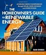 The Homeowner's Guide to Renewable Energy: Achieving Energy Independence through Solar, Wind, Biomass and Hydropower (Mother Earth News Wiser Living)