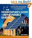 Homeowners' Guide to Renewable Energy: Achieving Energy Independence Through Solar, Wind, Biomass and Hydropower (Mother Earth News Wiser Living)