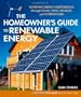 The Homeowner's Guide to Renewable Energy: Achieving Energy Independence through Solar, Wind, Biomass and Hydropower (Mother Earth News Wiser Living)
