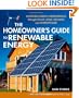 The Homeowner's Guide to Renewable Energy: Achieving Energy Independence through Solar, Wind, Biomass and Hydropower (Mother Earth News Wiser Living)