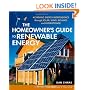 The Homeowner's Guide to Renewable Energy: Achieving Energy Independence through Solar, Wind, Biomass and Hydropower (Mother Earth News Wiser Living)
