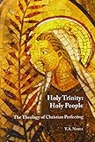 Holy Trinity: Holy people : the theology of Christian perfecting