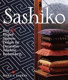 Sashiko: Easy & Elegant Designs for Decorative Machine Embroidery