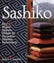 Sashiko: Easy & Elegant Designs for Decorative Machine Embroidery