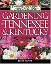 Month-By-Month Gardening in Tennessee and Kentucky: What To Do Each Month To Have a Beautiful Garden All Year (Month-By-Month Gardening in Tennessee & Kentucky)