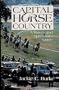 Capital Horse Country: A Rider's and Spectator's Guide