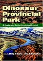 Dinosaur Provincial Park: A Spectacular Ancient Ecosystem Revealed [With CDROM]
