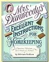 Mrs. Dunwoody's Excellent Instructions for Homekeeping: Timeless Wisdom and Practical Advice