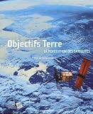 Objectifs Terre : La r�volution des satellites
