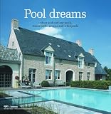 Pool Dreams: Indoor and Outdoor Pools, Steam Baths, Saunas and