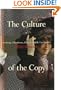The Culture of the Copy: Striking Likenesses, Unreasonable Facsimiles