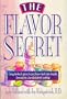 The Flavor Secret: Using Herbs & Spices to Put Flavor Back into Low-Fat, Low-Calorie, Low-Cholesterol Cooking