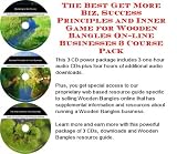 The Best Get More Biz, Success Principles and Inner Game for Wooden Bangles On-line Businesses 3 Course Pack