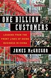 One Billion Customers: Lessons from the Front Lines of Doing Business in China