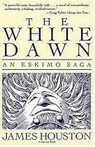 White Dawn: An Eskimo Sage: An Eskimo Saga