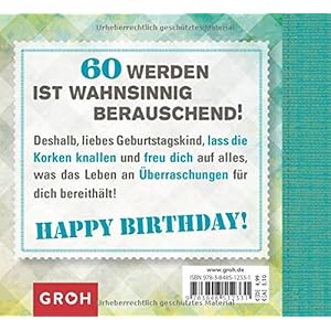 60 werden ist wahnsinnig...berauschend!