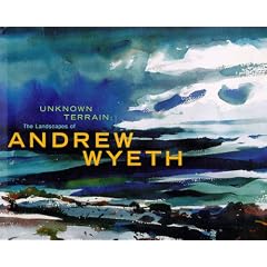 Unknown Terrain: The Landscapes of Andrew Wyeth (A Whitney Museum of American Art Book)
