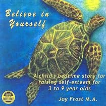Believe in Yourself: A Childs Bedtime Story for Raising Self-Esteem for 3 to 9 Year Olds
