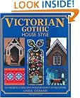 Victorian Gothic House Style: An Architectural and Interior Design Source Book for Home Owners