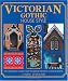 Victorian Gothic House Style: An Architectural and Interior Design Source Book for Home Owners