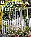 Making & Decorating Great Fences by James Harper,Margie Roe
