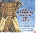 When Mammoths Walked the Earth