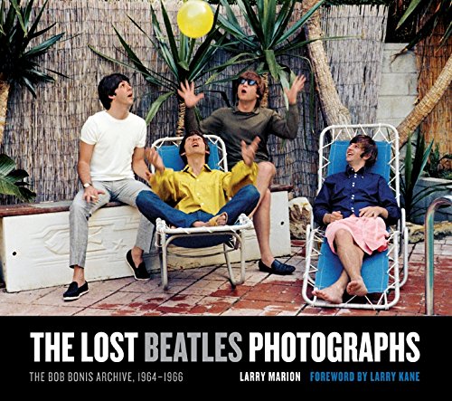 The lost beatles photographs: the bob bonis archive, 1964-1966