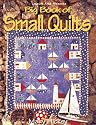 Big Book of Small Quilts (For the Love of Quilting)
