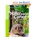 Natur sucht Garten: 35 Ideen f�r nachhaltiges G�rtnern