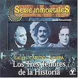 History's Three Best Tenors: Caruso Gigli & Schipa