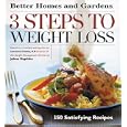 3 Steps to Weight Loss: 150 Satisfying Recipes (Better Homes & Gardens)