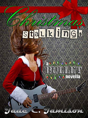 Christmas Stalkings: A Novella (Bullet Series Book 4.5) (Rock Star Romance)