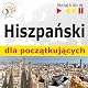 Hiszpanski dla poczatkujacych [Spanish for Beginners]: Sluchaj & Ucz sie [Listen & Learn]