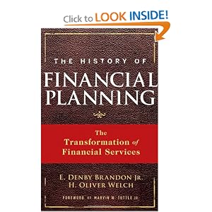 The History of Financial Planning: The Transformation of Financial Services by E. DenBrandon Jr. and H. Oliver Welch