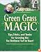 Jerry Baker's Green Grass Magic: Tips, Tricks, and Tonics for Growing the Toe-Ticklinest Turf in Town! (Jerry Baker Good Gardening series)