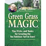 Jerry Baker's Green Grass Magic: Tips, Tricks, and Tonics for Growing the Toe-Ticklinest Turf in Town! (Jerry Baker's Good Gardening series) book cover
