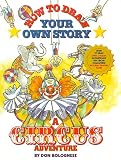 A Circus Adventure: How to Draw Your Own Story, 06 (How to Draw Your Own Story)