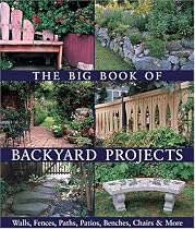 The Big Book of Backyard Projects: Walls, Fences, Paths, Patios, Benches, Chairs & More