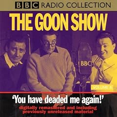 The Goon Show Classics: You Have Deaded Me Again (Previously Volume 8) (BBC Radio Collection)