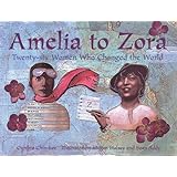 Amelia to Zora: Twenty-Six Women Who Changed the World