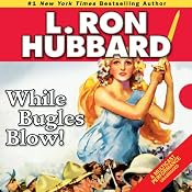 While Bugles Blow! | [L. Ron Hubbard]