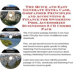 The Quick and Easy Generate Extra Cash, Godfather Principles and Accounting & Finance for Swimming Pool Accessories Businesses 3 CD Combo Pack